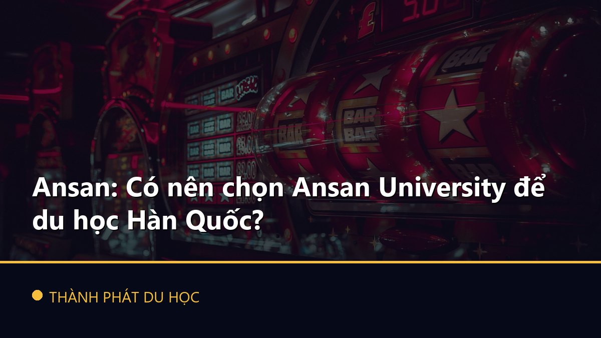 Ansan: Có nên chọn Ansan University để du học Hàn Quốc?