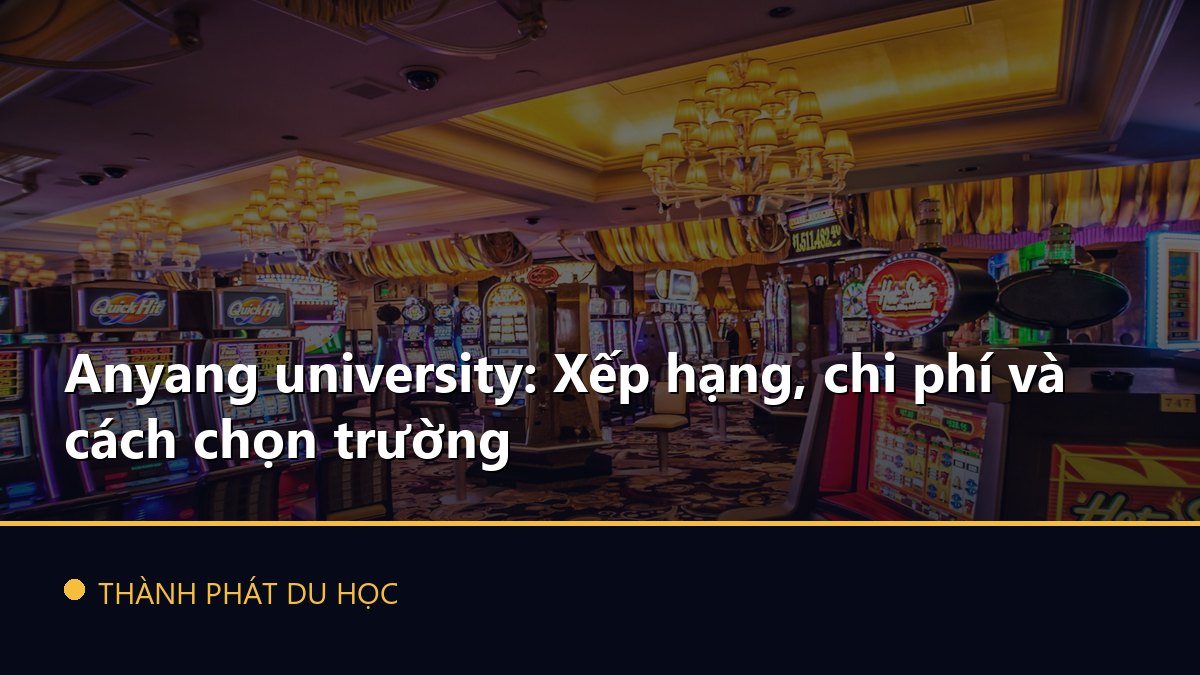Anyang university: Xếp hạng, chi phí và cách chọn trường