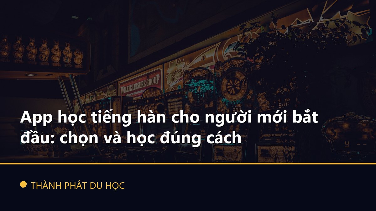 App học tiếng hàn cho người mới bắt đầu: chọn và học đúng cách