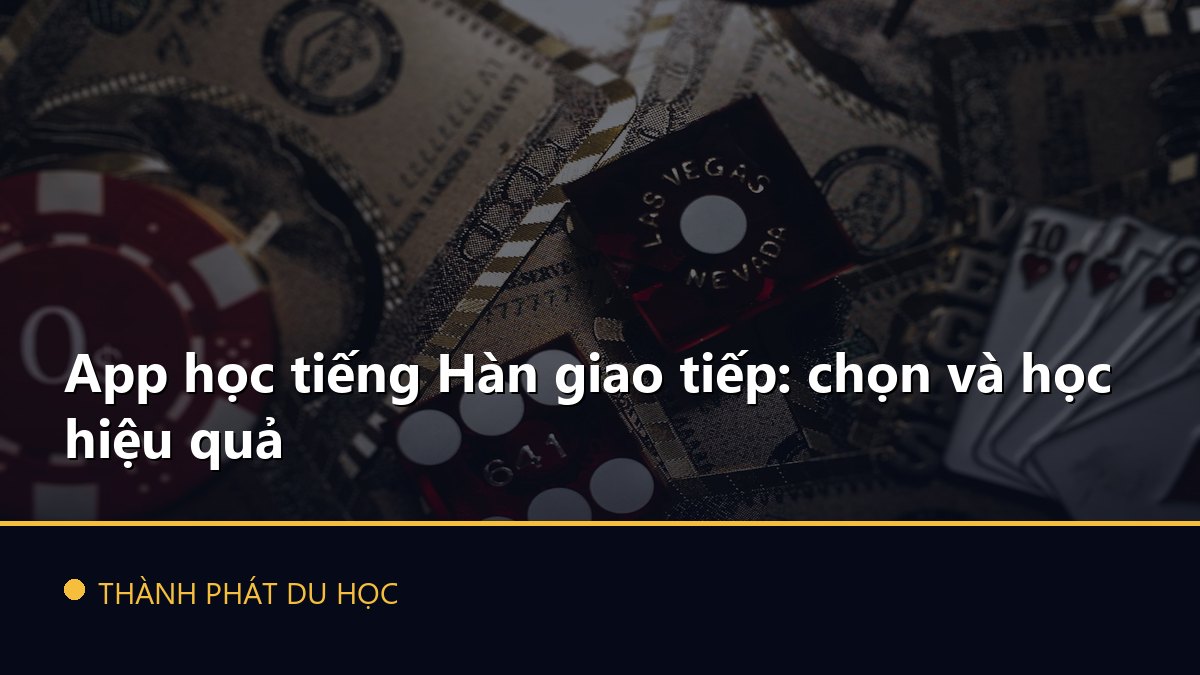 App học tiếng Hàn giao tiếp: chọn và học hiệu quả