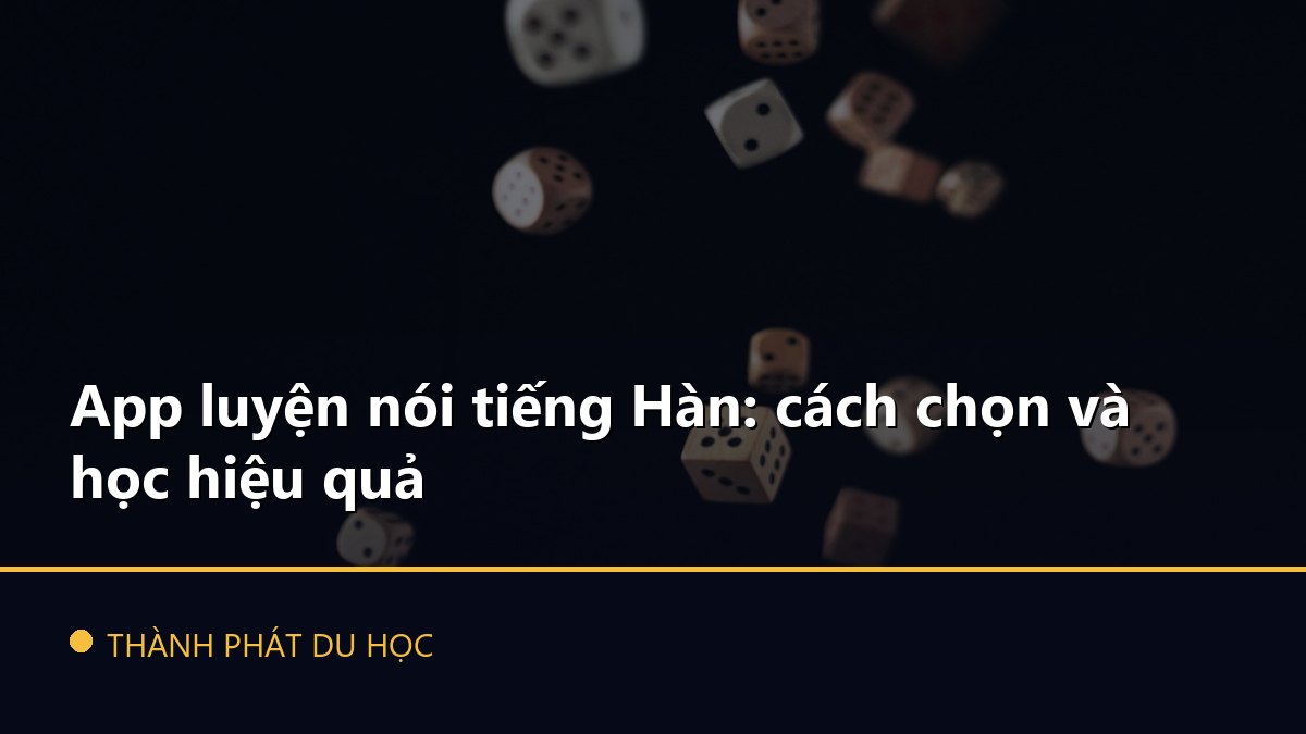 App luyện nói tiếng Hàn: cách chọn và học hiệu quả