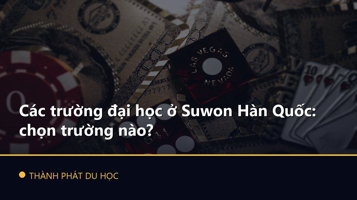 Các trường đại học ở Suwon Hàn Quốc: chọn trường nào?