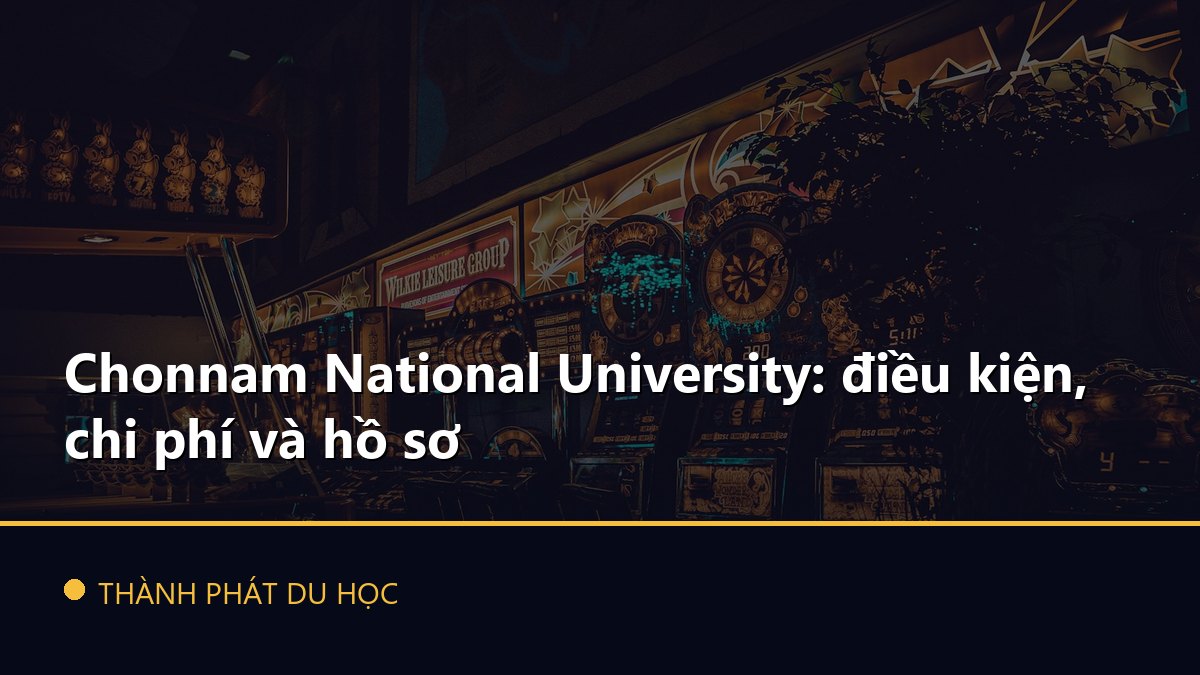 Chonnam National University: điều kiện, chi phí và hồ sơ