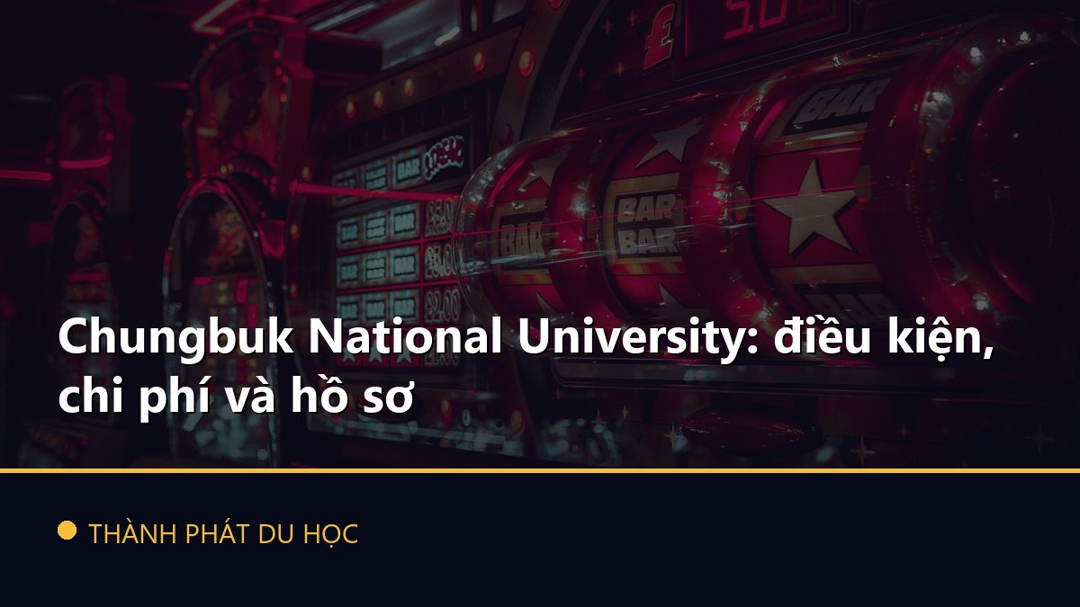 Chungbuk National University: điều kiện, chi phí và hồ sơ