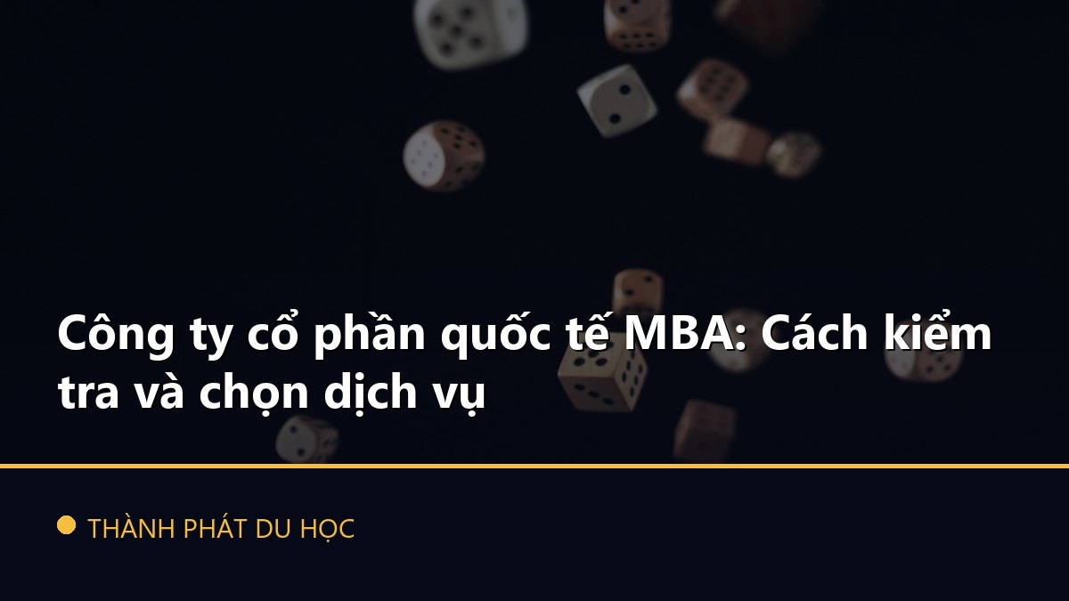Công ty cổ phần quốc tế MBA: Cách kiểm tra và chọn dịch vụ