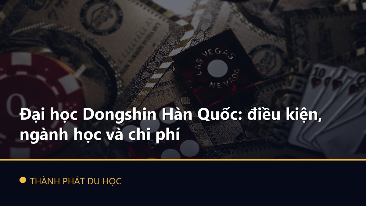 Đại học Dongshin Hàn Quốc: điều kiện, ngành học và chi phí