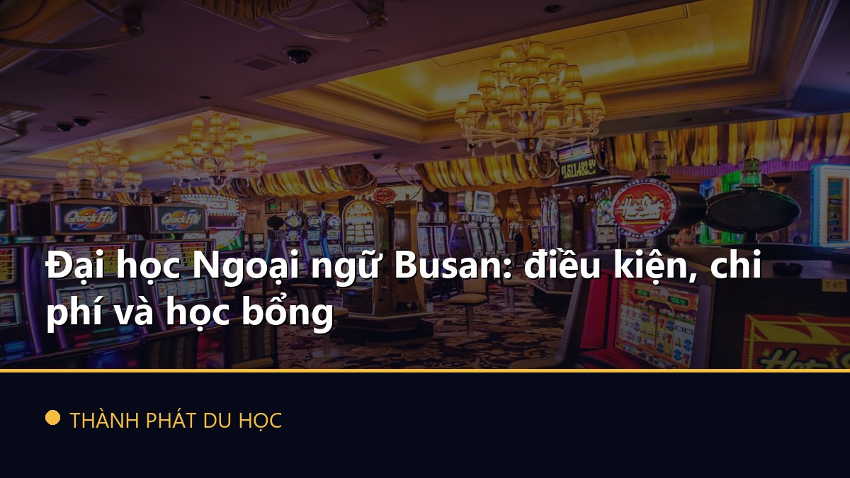 Đại học Ngoại ngữ Busan: điều kiện, chi phí và học bổng