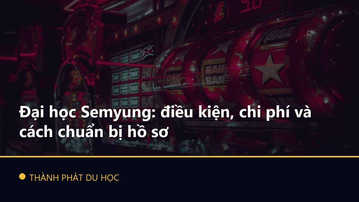 Đại học Semyung: điều kiện, chi phí và cách chuẩn bị hồ sơ