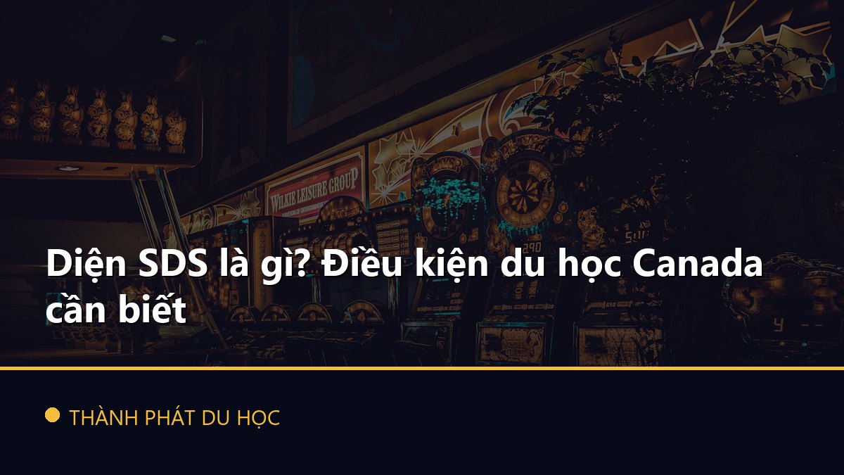 Diện SDS là gì? Điều kiện du học Canada cần biết