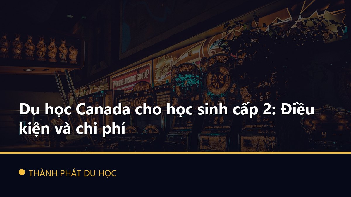 Du học Canada cho học sinh cấp 2: Điều kiện và chi phí