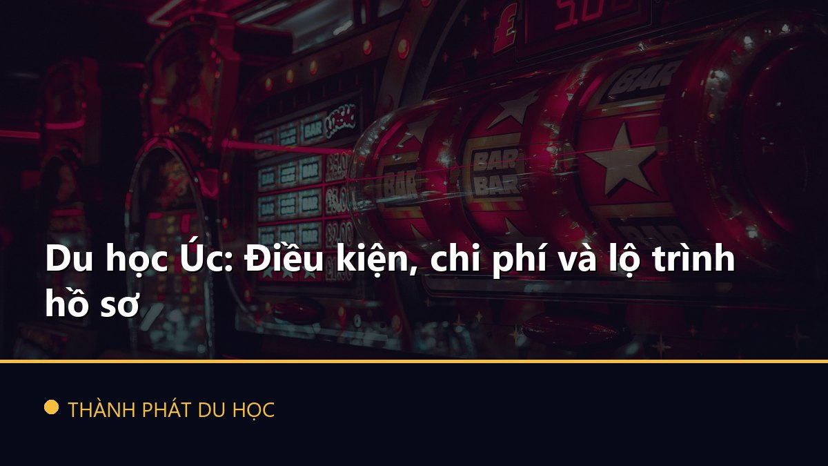 Du học Úc: Điều kiện, chi phí và lộ trình hồ sơ