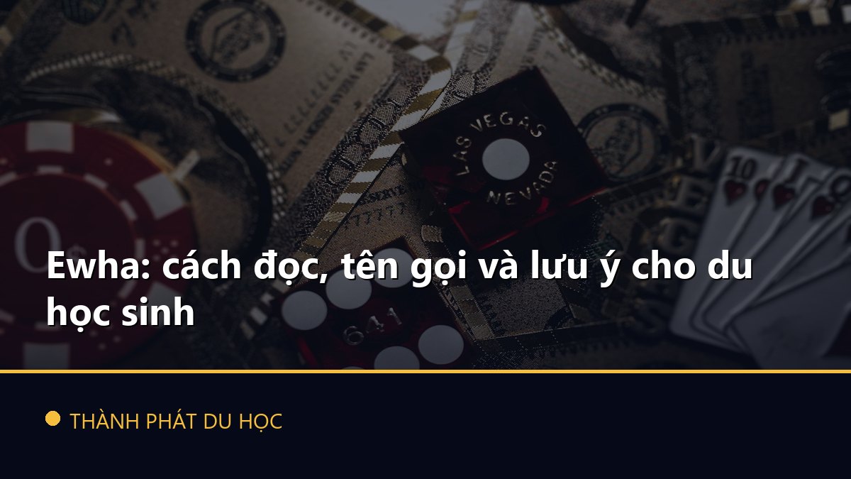 Ewha: cách đọc, tên gọi và lưu ý cho du học sinh