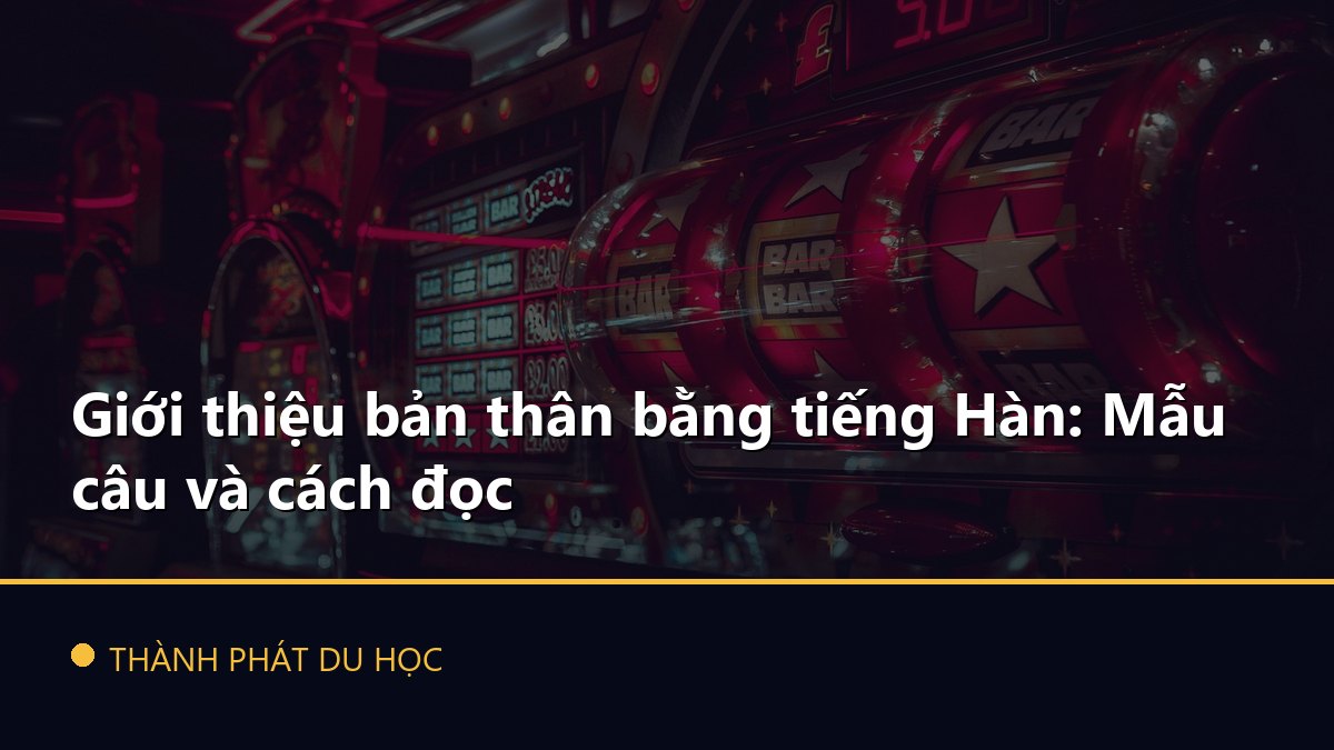 Giới thiệu bản thân bằng tiếng Hàn: Mẫu câu và cách đọc