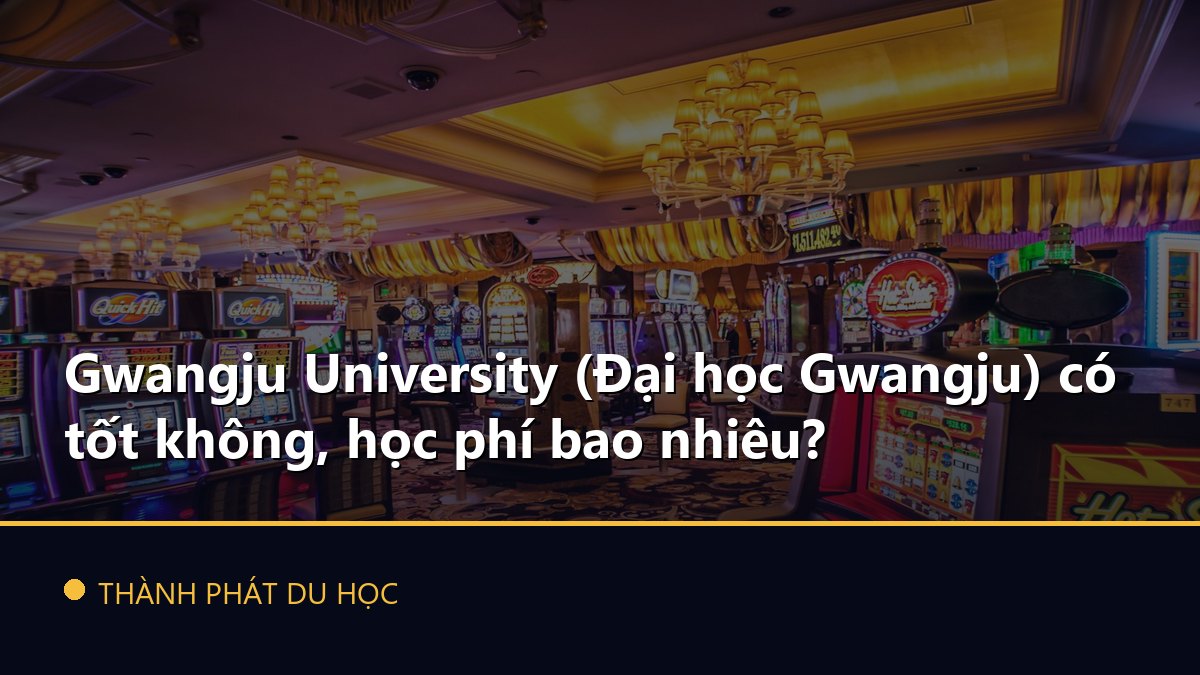 Gwangju University (Đại học Gwangju) có tốt không, học phí bao nhiêu?