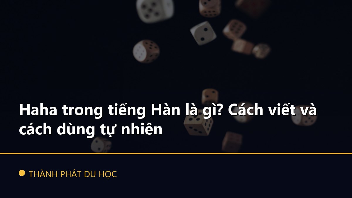 Haha trong tiếng Hàn là gì? Cách viết và cách dùng tự nhiên