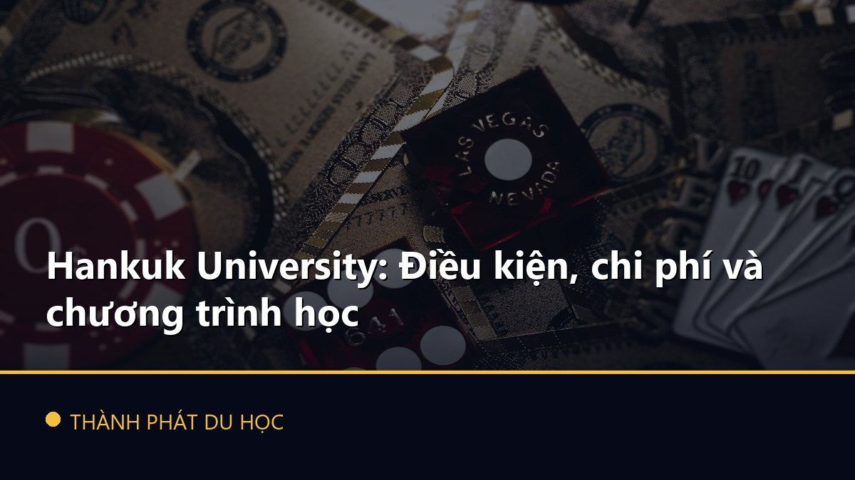 Hankuk University: Điều kiện, chi phí và chương trình học
