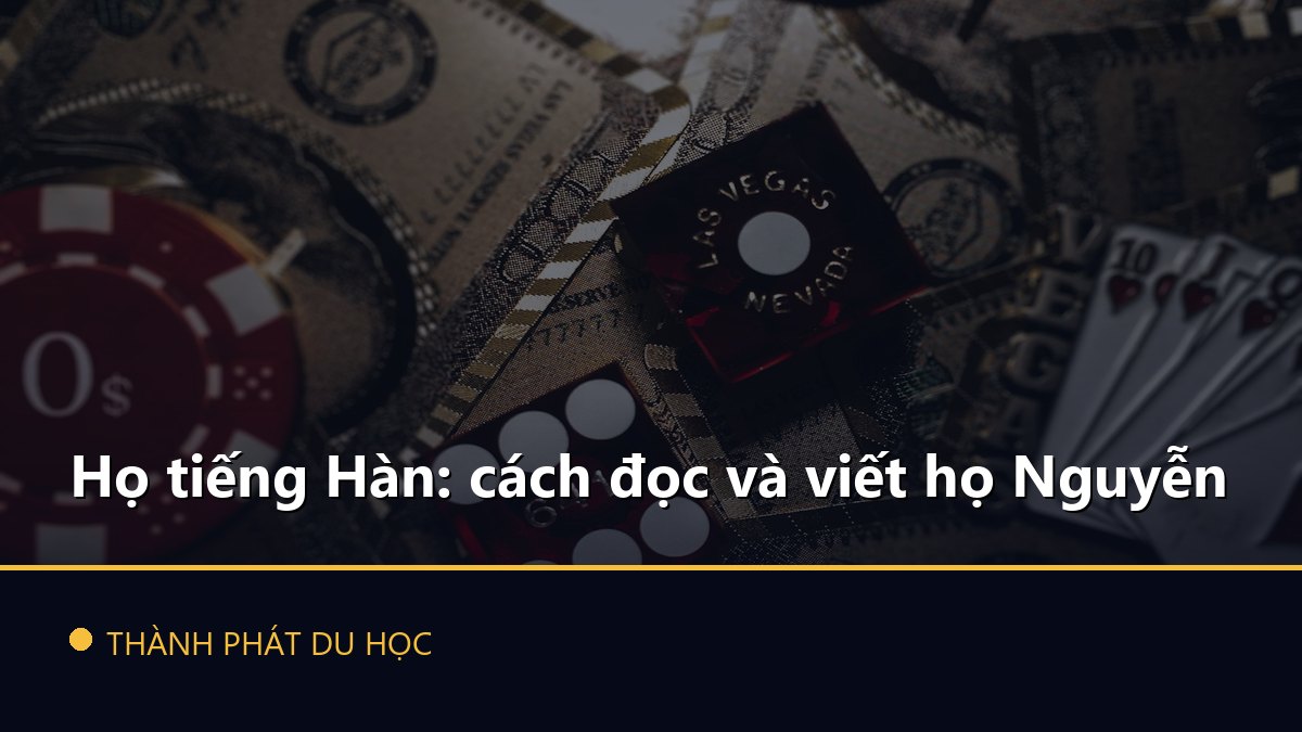 Họ tiếng Hàn: cách đọc và viết họ Nguyễn