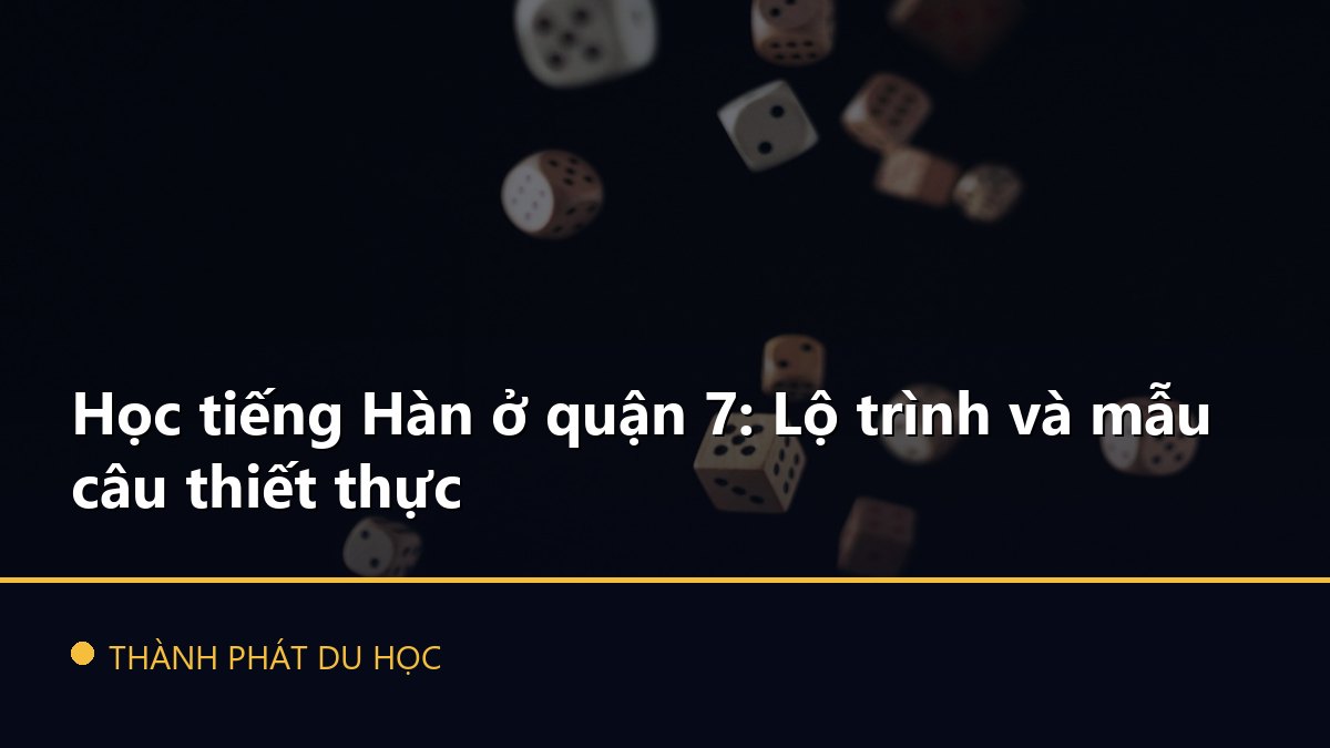 Học tiếng Hàn ở quận 7: Lộ trình và mẫu câu thiết thực