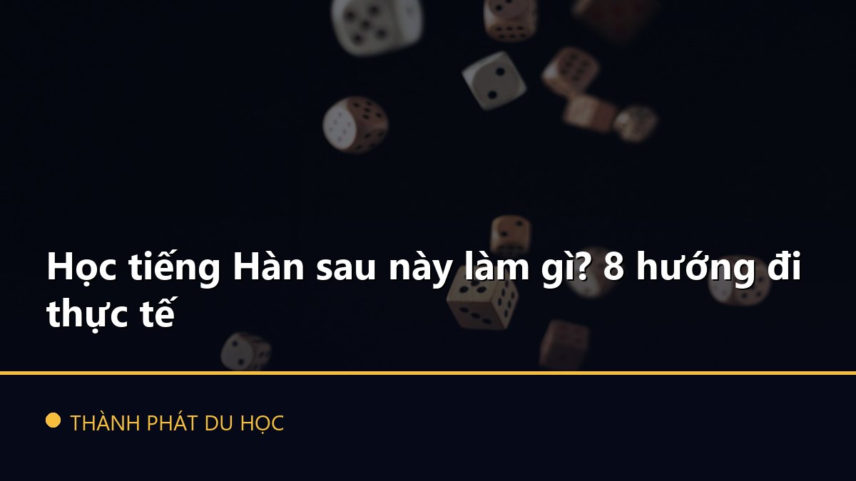 Học tiếng Hàn sau này làm gì? 8 hướng đi thực tế