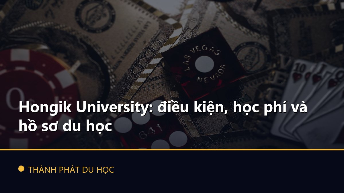 Hongik University: điều kiện, học phí và hồ sơ du học