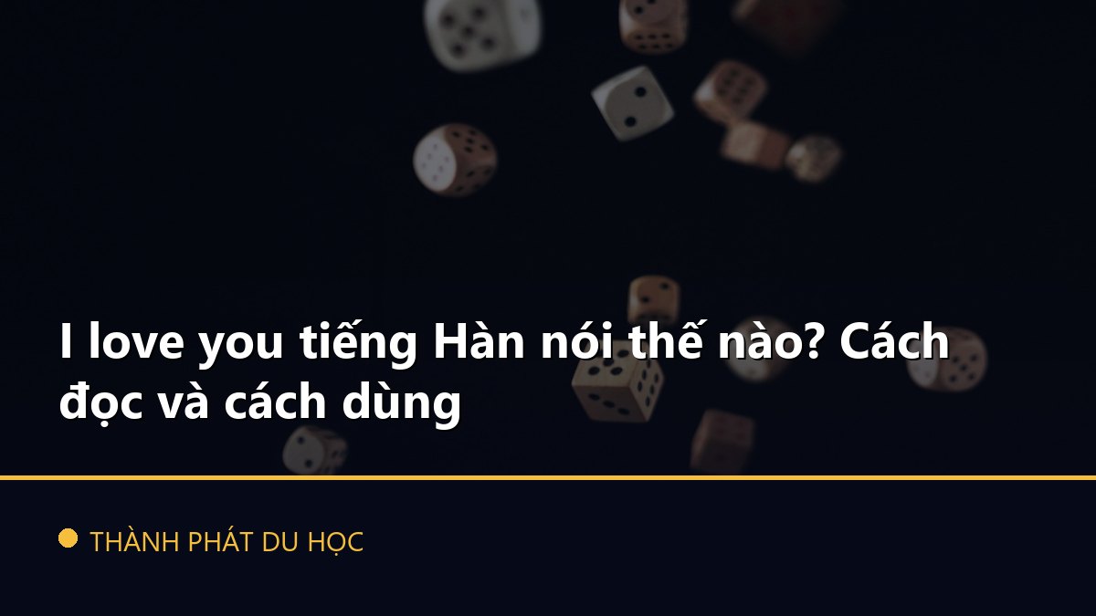 I love you tiếng Hàn nói thế nào? Cách đọc và cách dùng