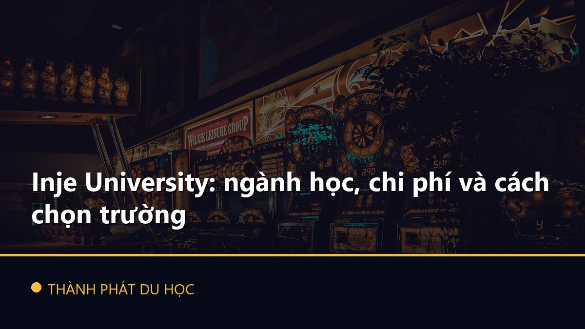 Inje University: ngành học, chi phí và cách chọn trường