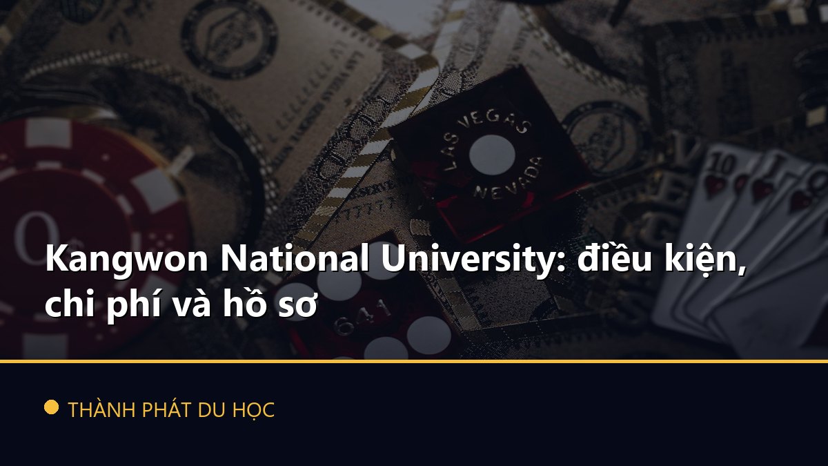 Kangwon National University: điều kiện, chi phí và hồ sơ