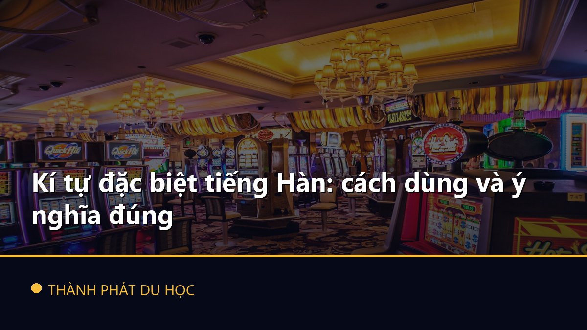 Kí tự đặc biệt tiếng Hàn: cách dùng và ý nghĩa đúng