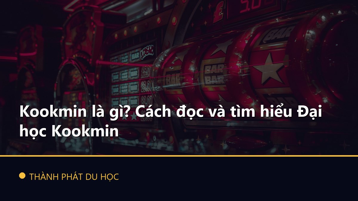 Kookmin là gì? Cách đọc và tìm hiểu Đại học Kookmin