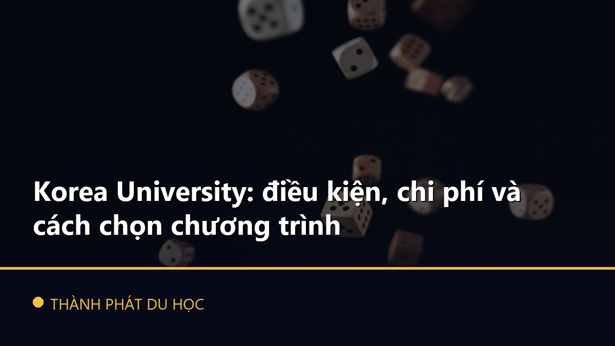 Korea University: điều kiện, chi phí và cách chọn chương trình