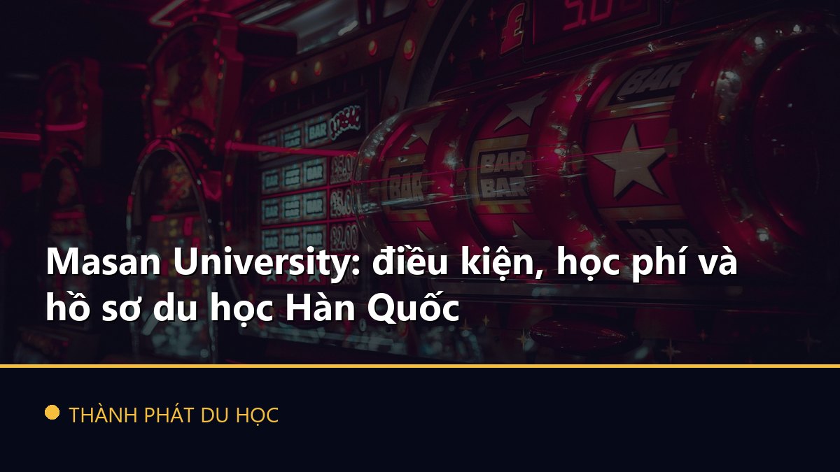 Masan University: điều kiện, học phí và hồ sơ du học Hàn Quốc