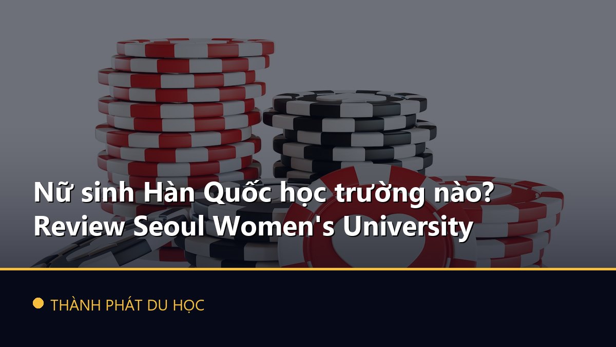 Nữ sinh Hàn Quốc học trường nào? Review Seoul Women's University