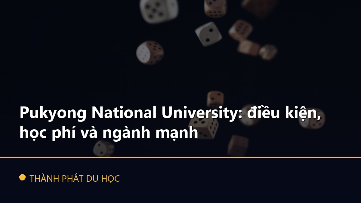 Pukyong National University: điều kiện, học phí và ngành mạnh