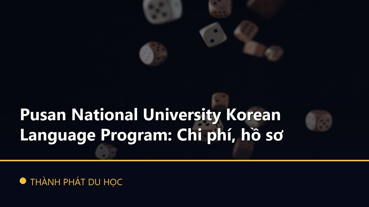 Pusan National University Korean Language Program: Chi phí, hồ sơ