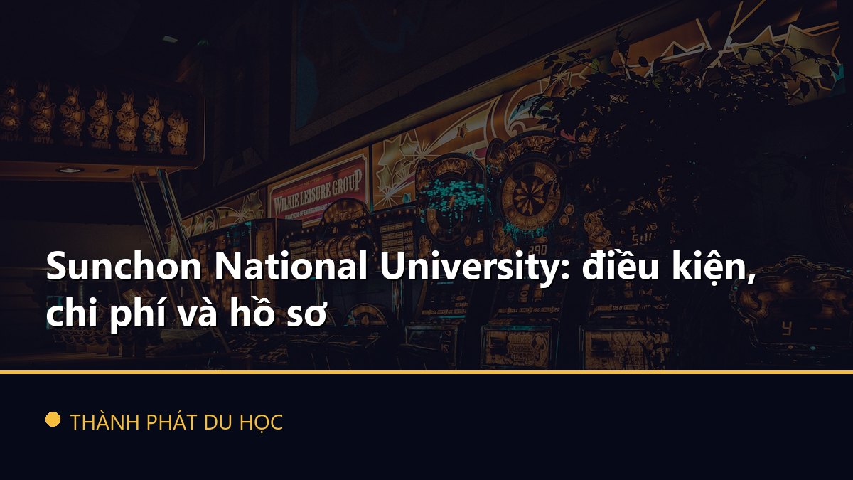 Sunchon National University: điều kiện, chi phí và hồ sơ