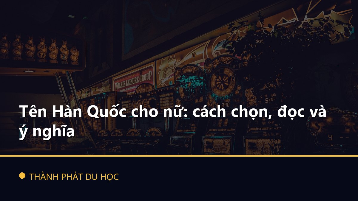 Tên Hàn Quốc cho nữ: cách chọn, đọc và ý nghĩa