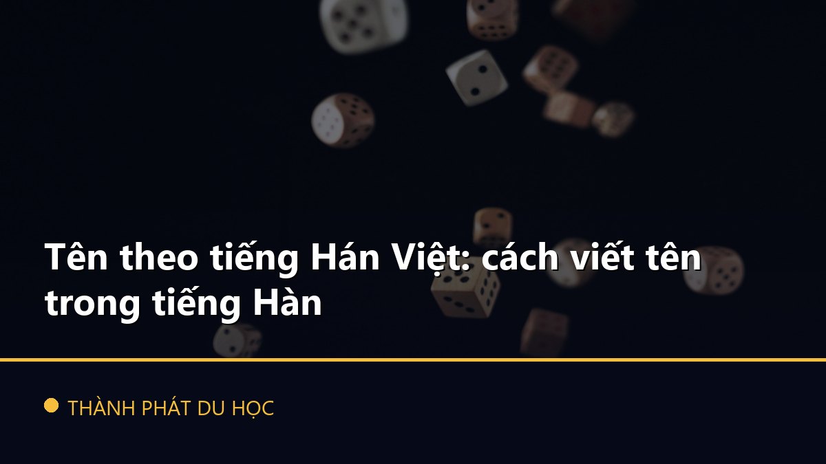 Tên theo tiếng Hán Việt: cách viết tên trong tiếng Hàn