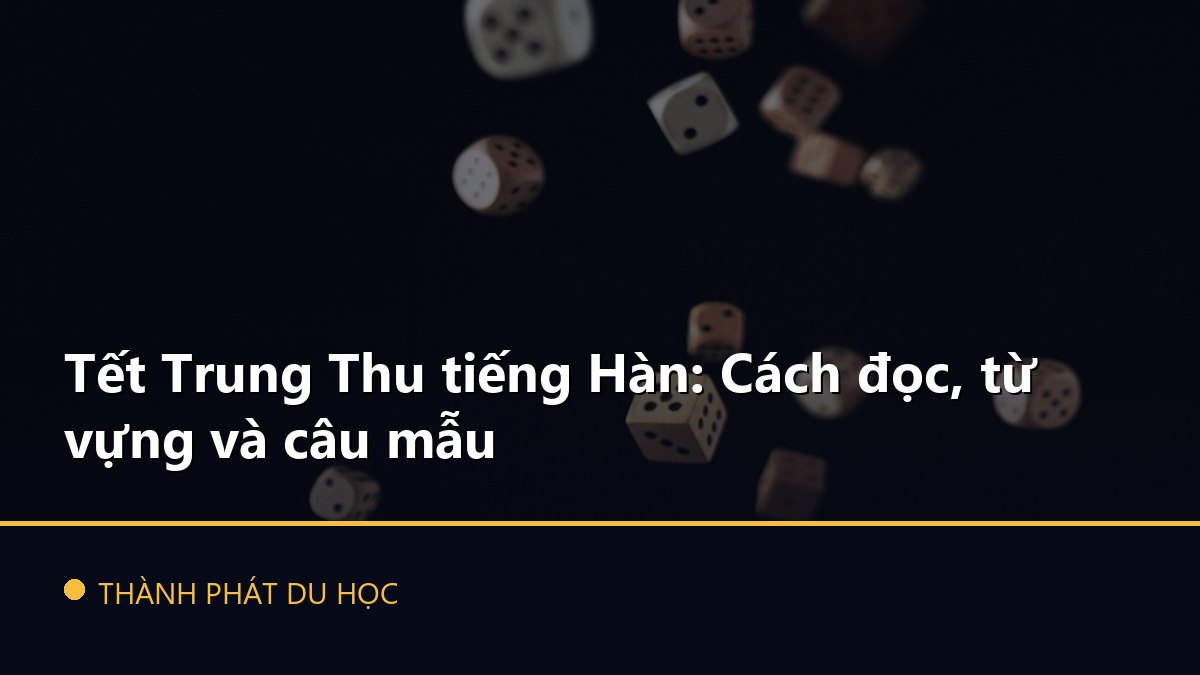 Tết Trung Thu tiếng Hàn: Cách đọc, từ vựng và câu mẫu