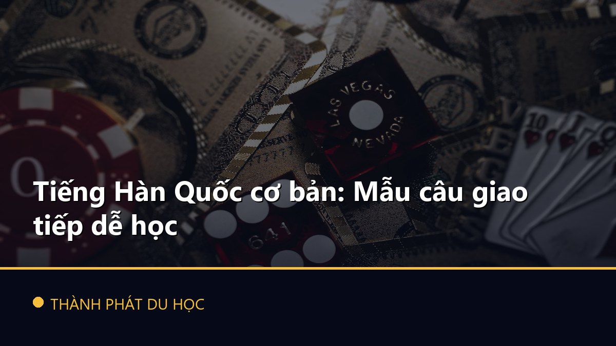 Tiếng Hàn Quốc cơ bản: Mẫu câu giao tiếp dễ học