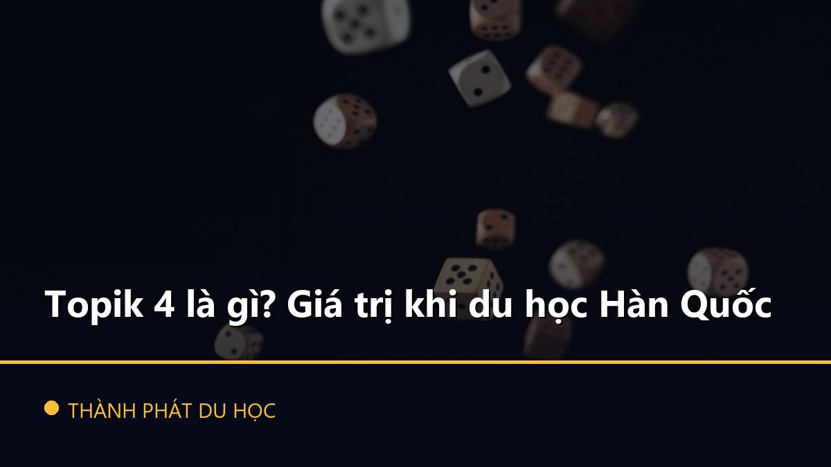 Topik 4 là gì? Giá trị khi du học Hàn Quốc