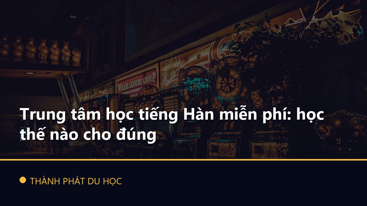 Trung tâm học tiếng Hàn miễn phí: học thế nào cho đúng