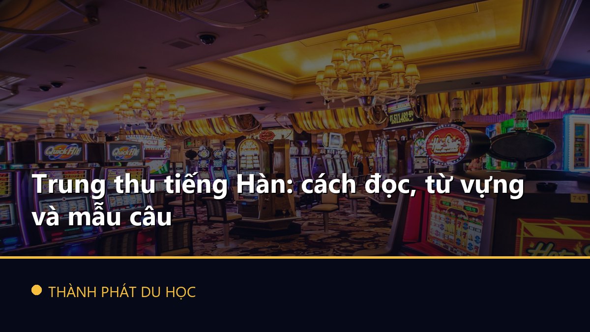 Trung thu tiếng Hàn: cách đọc, từ vựng và mẫu câu