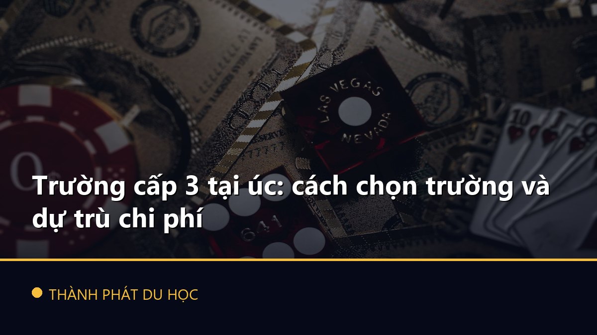 Trường cấp 3 tại úc: cách chọn trường và dự trù chi phí
