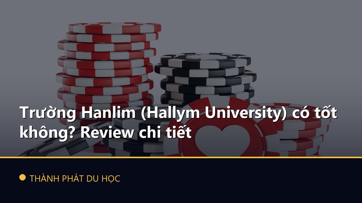 Trường Hanlim (Hallym University) có tốt không? Review chi tiết
