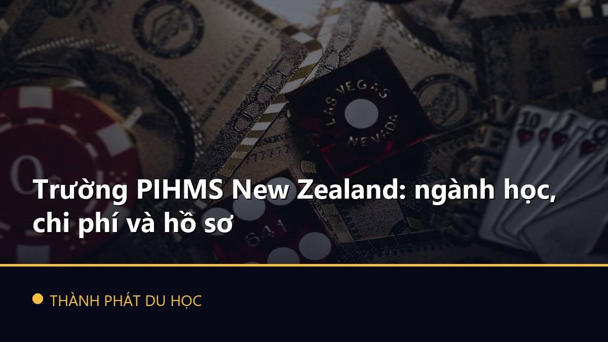 Trường PIHMS New Zealand: ngành học, chi phí và hồ sơ