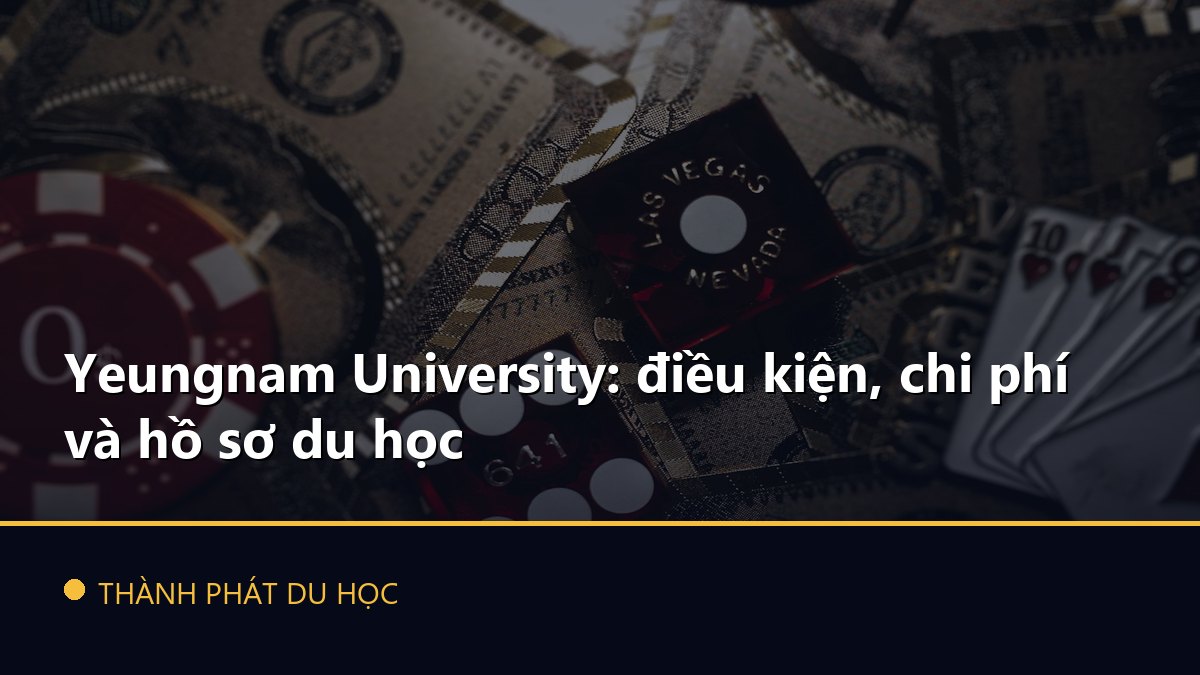 Yeungnam University: điều kiện, chi phí và hồ sơ du học